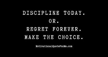 Discipline Today. Or. Regret Forever. Make The Choice. HD wallpaper